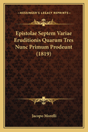 Epistolae Septem Variae Eruditionis Quarum Tres Nunc Primum Prodeunt (1819)