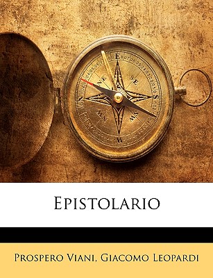 Epistolario - Viani, Prospero, and Leopardi, Giacomo, Professor