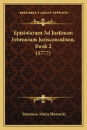 Epistolarum Ad Justinum Febronium Jurisconsultum, Book 2 (1777)