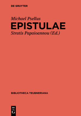 Epistulae - Papaioannou, Stratis (Editor), and Psellus, Michael (Original Author)