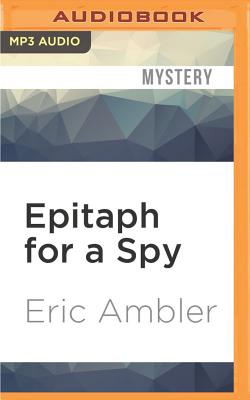 Epitaph for a Spy - Ambler, Eric, and Holt, David (Read by)