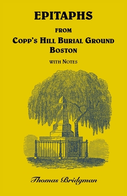 Epitaphs from Copp's Hill Burial Ground, Boston with Notes - Bridgman, Thomas