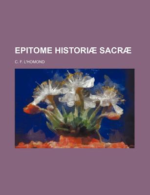 Epitome Historiae Sacrae - Lhomond, Charles Fran?ois