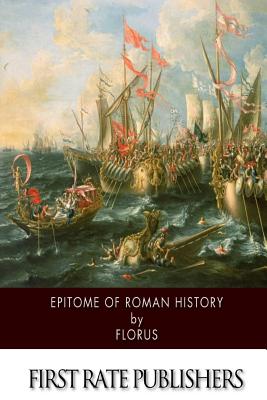 Epitome of Roman History - Florus