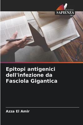 Epitopi antigenici dell'infezione da Fasciola Gigantica - El Amir, Azza