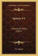 Epitres V2: Stances, Et Odes (1823)