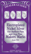 EPNS: Electroplated Nickel Silver Old Sheffield Plate and Close Plate Makers' Marks from 1784 - Mappin, George