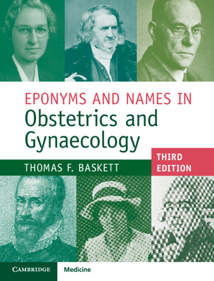 Eponyms and Names in Obstetrics and Gynaecology - Baskett, Thomas F, MB, Bch, Facog