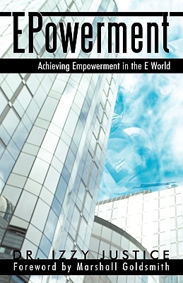 EPowerment: Achieving Empowerment in the E World - Justice, Izzy, Dr.