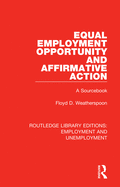 Equal Employment Opportunity and Affirmative Action: A Sourcebook