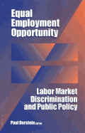 Equal Employment Opportunity: Labor Market Discrimination and Public Policy