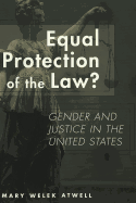 Equal Protection of the Law?: Gender and Justice in the United States - Barak, Gregg (Editor), and Dejong, Christina (Editor), and Schultz, David A (Editor)