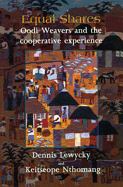 Equal Shares: Oodi Weavers and the Co-Operative Experience - Lewycky, Dennis, and Nthomang, Keitseope