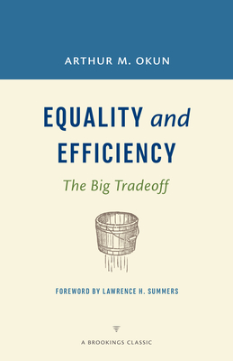 Equality and Efficiency REV: The Big Tradeoff - Okun, Arthur M.