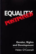 Equality Postponed: Gender, Rights and International Development