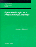 Equational Logic as a Programming Language - O'Donnell, Michael J