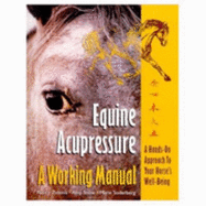 Equine Acupressure, a Working Manual