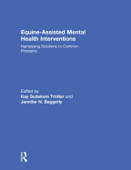 Equine-Assisted Mental Health Interventions: Harnessing Solutions to Common Problems