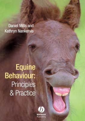 Equine Behaviour: Principles and Practice - Mills, Daniel S, and Nankervis, Kathryn J