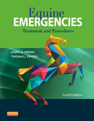 Equine Emergencies: Treatment and Procedures - Orsini, James A, DVM, and Divers, Thomas J, DVM