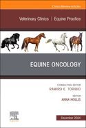 Equine Oncology, an Issue of Veterinary Clinics of North America: Equine Practice: Volume 40-3