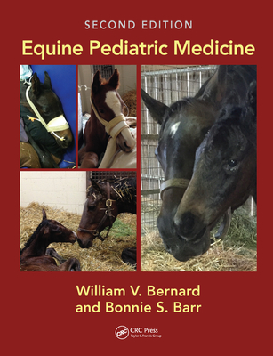 Equine Pediatric Medicine - Bernard, William V. (Editor), and Barr, Bonnie S. (Editor)