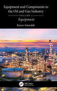 Equipment and Components in the Oil and Gas Industry Volume 1: Equipment