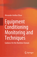 Equipment Conditioning Monitoring and Techniques: Guidance for the Maritime Domain