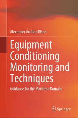 Equipment Conditioning Monitoring and Techniques: Guidance for the Maritime Domain - Olsen, Alexander Arnfinn