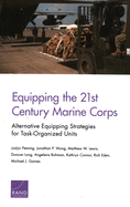 Equipping the 21st Century Marine Corps: Alternative Equipping Strategies for Task-Organized Units