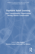 Equitable Adult Learning: Four Transformative Organizations Serving Diverse Communities