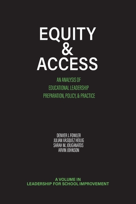 Equity & Access: An Analysis of Educational Leadership Preparation, Policy & Practice - Fowler, Denver J. (Editor)