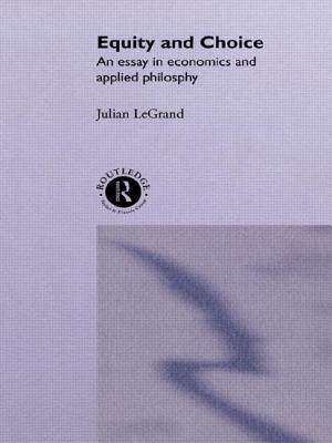 Equity and Choice: An Essay in Economics and Applied Philosophy - Le Grand, Julian