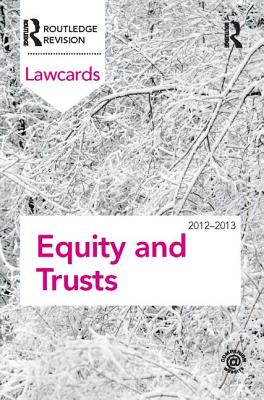 Equity and Trusts Lawcards 2012-2013 - Routledge