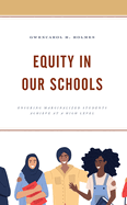 Equity in Our Schools: Ensuring Marginalized Students Achieve at a High Level