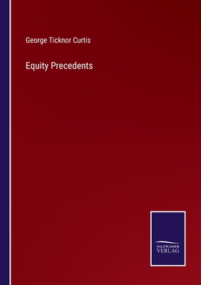 Equity Precedents - Curtis, George Ticknor