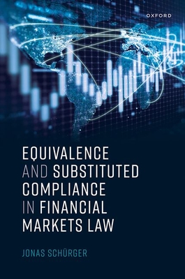 Equivalence and Substituted Compliance in Financial Markets Law - Schrger, Jonas