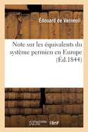 Equivalents Du Syst?me Permien En Europe, Suivie d'Un Coup d'Oeil Sur l'Ensemble de Ses Fossiles: Et d'Un Tableau Des Esp?ces. Soci?t? G?ologique de France, 3 Juin 1844