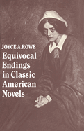 Equivocal Endings in Classic American Novels: The Scarlet Letter; Adventures of Huckleberry Finn; The Ambassadors; The Great Gatsby