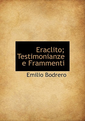 Eraclito; Testimonianze E Frammenti - Bodrero, Emilio