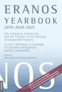 Eranos Yearbook 75: 2019-2020-2021: Life, Individual, Community, and the Thought of the Absolute: Unsurpassable Passions