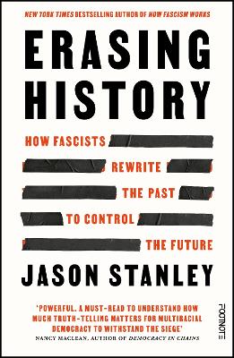 Erasing History: How Fascists Rewrite the Past to Control the Future - Stanley, Jason
