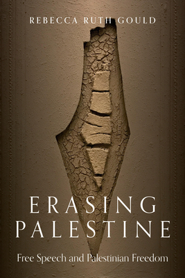 Erasing Palestine: Free Speech and Palestinian Freedom - Gould, Rebecca