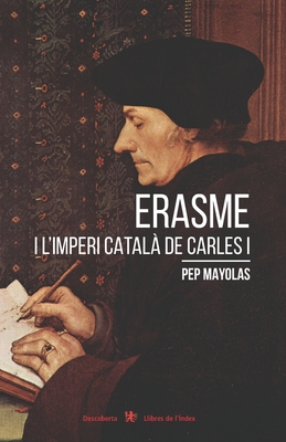 Erasme i l'imperi catal de Carles I - Mayolas, Pep