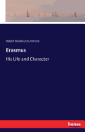 Erasmus: His Life and Character