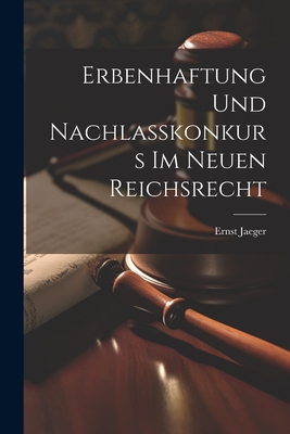 Erbenhaftung Und Nachlasskonkurs Im Neuen Reichsrecht - Jaeger, Ernst