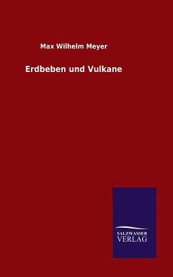 Erdbeben und Vulkane - Meyer, Max Wilhelm