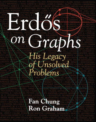 Erdos on Graphs: His Legacy of Unsolved Problems - Chung, Fan, and Graham, Ron
