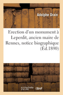Erection d'Un Monument ? Leperdit, Ancien Maire de Rennes, Notice Biographique