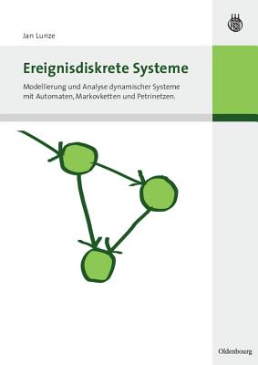 Ereignisdiskrete Systeme: Modellierung Und Analyse Dynamischer Systeme Mit Automaten, Markovketten Und Petrinetzen - Lunze, Jan